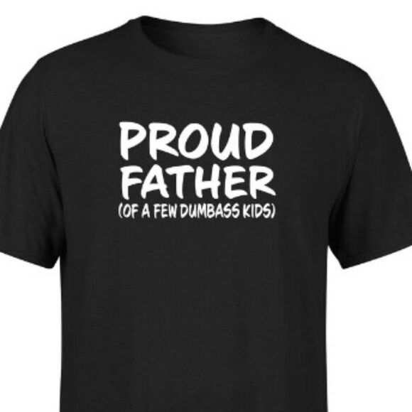 Proud Father of a few dumbass kids - Picture 1 of 1